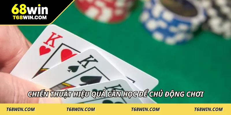 Chiến thuật hiệu quả cần học để chủ động chơi